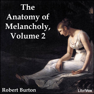 The Anatomy of Melancholy Volume 2 - Robert BURTON Audiobooks - Free Audio Books | Knigi-Audio.com/en/