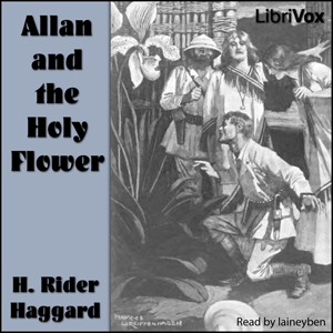 Allan and the Holy Flower - H. Rider Haggard Audiobooks - Free Audio Books | Knigi-Audio.com/en/