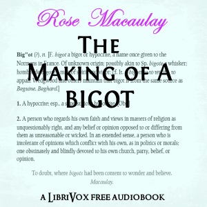 The Making of a Bigot - Rose Macaulay Audiobooks - Free Audio Books | Knigi-Audio.com/en/