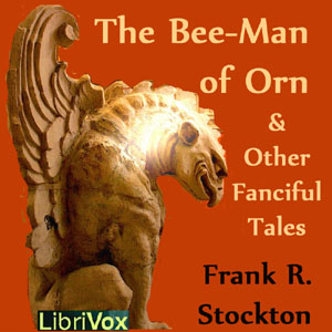 The Bee-Man of Orn and Other Fanciful Tales - Frank R. Stockton Audiobooks - Free Audio Books | Knigi-Audio.com/en/