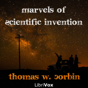 Marvels of Scientific Invention - Thomas W. CORBIN Audiobooks - Free Audio Books | Knigi-Audio.com/en/