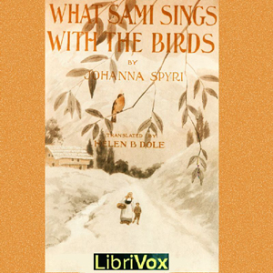 What Sami Sings With The Birds - Johanna Spyri Audiobooks - Free Audio Books | Knigi-Audio.com/en/