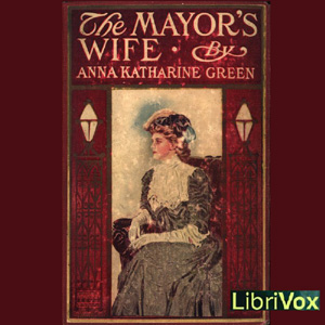 The Mayor's Wife - Anna Katharine Green Audiobooks - Free Audio Books | Knigi-Audio.com/en/