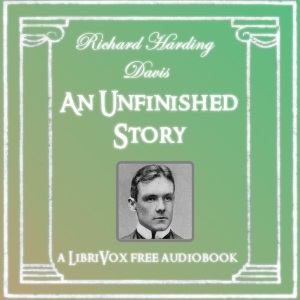 An Unfinished Story - Richard Harding Davis Audiobooks - Free Audio Books | Knigi-Audio.com/en/