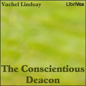 The Conscientious Deacon - Vachel Lindsay Audiobooks - Free Audio Books | Knigi-Audio.com/en/