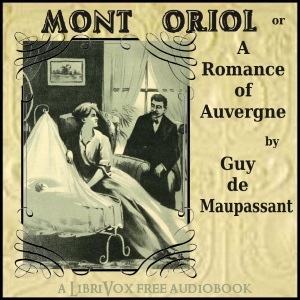 Mont Oriol: or A Romance of Auvergne - Guy de Maupassant Audiobooks - Free Audio Books | Knigi-Audio.com/en/