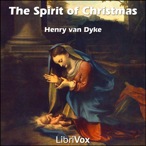 The Spirit of Christmas - Henry van Dyke Audiobooks - Free Audio Books | Knigi-Audio.com/en/