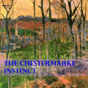 The Chestermarke Instinct - J. S. Fletcher Audiobooks - Free Audio Books | Knigi-Audio.com/en/