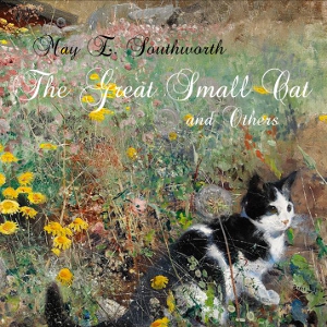 The Great Small Cat and Others - May E. SOUTHWORTH Audiobooks - Free Audio Books | Knigi-Audio.com/en/
