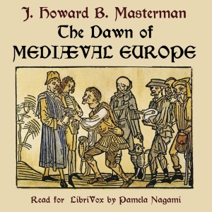 The Dawn of Mediaeval Europe: 476-918 - John Howard Bertram MASTERMAN Audiobooks - Free Audio Books | Knigi-Audio.com/en/