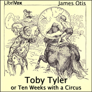 Toby Tyler or Ten Weeks with a Circus - James OTIS Audiobooks - Free Audio Books | Knigi-Audio.com/en/