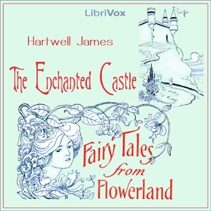 The Enchanted Castle: Fairy Tales from Flowerland - Howard E. ALTEMUS Audiobooks - Free Audio Books | Knigi-Audio.com/en/