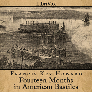 Fourteen Months in American Bastiles - Francis Key HOWARD Audiobooks - Free Audio Books | Knigi-Audio.com/en/