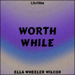 Worth While - Ella Wheeler Wilcox Audiobooks - Free Audio Books | Knigi-Audio.com/en/