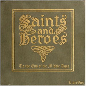 Saints and Heroes to the End of the Middle Ages - George HODGES Audiobooks - Free Audio Books | Knigi-Audio.com/en/