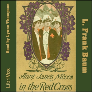 Aunt Jane's Nieces In The Red Cross - L. Frank Baum Audiobooks - Free Audio Books | Knigi-Audio.com/en/