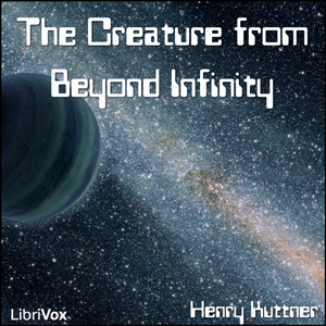 The Creature from Beyond Infinity - Henry Kuttner Audiobooks - Free Audio Books | Knigi-Audio.com/en/