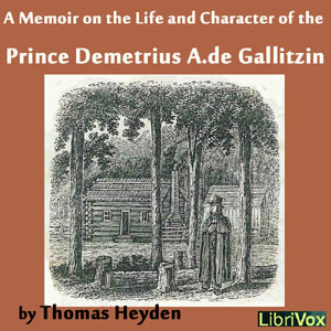 A Memoir on the Life and Character of the Rev. Prince Demetrius A. de Gallitzin - Thomas HEYDEN Audiobooks - Free Audio Books | Knigi-Audio.com/en/