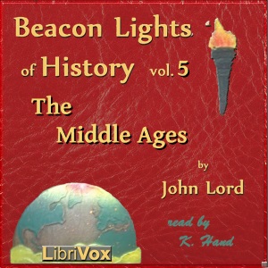 Beacon Lights of History, Vol 5: The Middle Ages - John Lord Audiobooks - Free Audio Books | Knigi-Audio.com/en/
