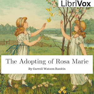 The Adopting of Rosa Marie - Carroll Watson Rankin Audiobooks - Free Audio Books | Knigi-Audio.com/en/