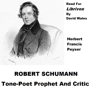Robert Schumann, Tone Poet Prophet And Critic - Herbert Francis Peyser Audiobooks - Free Audio Books | Knigi-Audio.com/en/