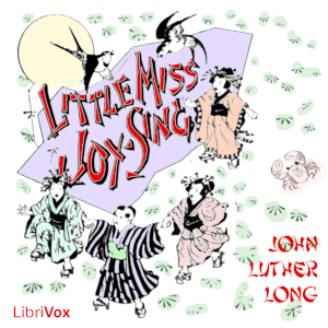 Little Miss Joy-Sing - John Luther LONG Audiobooks - Free Audio Books | Knigi-Audio.com/en/