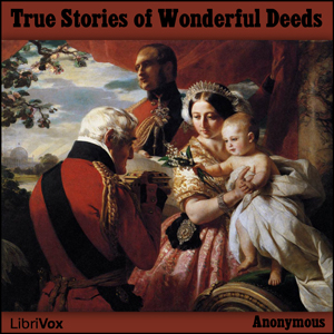 True Stories of Wonderful Deeds - Anonymous Audiobooks - Free Audio Books | Knigi-Audio.com/en/