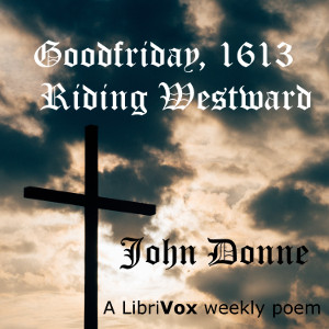 Goodfriday, 1613. Riding Westward - John Donne Audiobooks - Free Audio Books | Knigi-Audio.com/en/