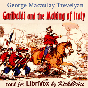 Garibaldi and the Making of Italy - George Macaulay TREVELYAN Audiobooks - Free Audio Books | Knigi-Audio.com/en/