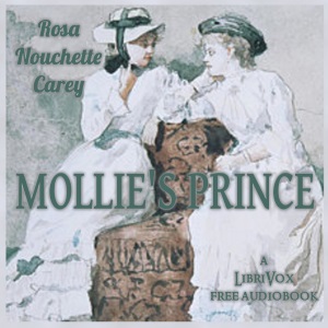 Mollie's Prince - Rosa Nouchette Carey Audiobooks - Free Audio Books | Knigi-Audio.com/en/