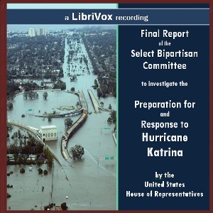 A Failure of Initiative: Final Report of the Select Bipartisan Committee to Investigate the Preparation for and Response to Hurricane Katrina - UNITED STATES HOUSE OF REPRESENTATIVES Audiobooks - Free Audio Books | Knigi-Audio.com/en/
