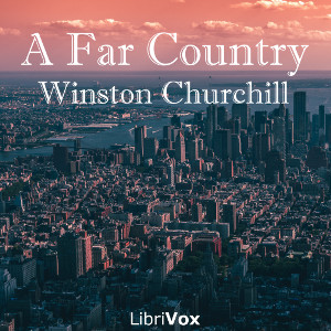 A Far Country - Winston CHURCHILL Audiobooks - Free Audio Books | Knigi-Audio.com/en/