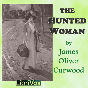 The Hunted Woman - James Oliver Curwood Audiobooks - Free Audio Books | Knigi-Audio.com/en/