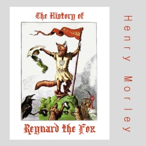 The History of Reynard the Fox - Henry MORLEY Audiobooks - Free Audio Books | Knigi-Audio.com/en/