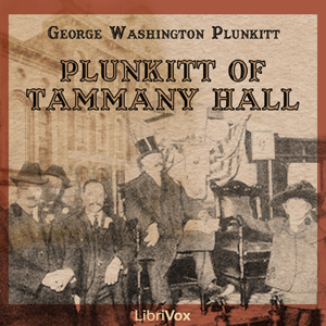 Plunkitt of Tammany Hall - George Washington PLUNKITT Audiobooks - Free Audio Books | Knigi-Audio.com/en/