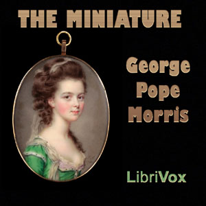 The Miniature - George Pope MORRIS Audiobooks - Free Audio Books | Knigi-Audio.com/en/