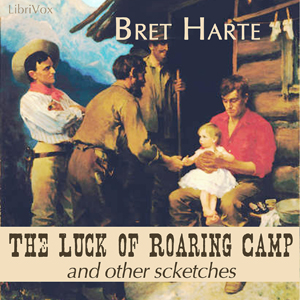 The Luck Of Roaring Camp And Other Sketches - Bret Harte Audiobooks - Free Audio Books | Knigi-Audio.com/en/