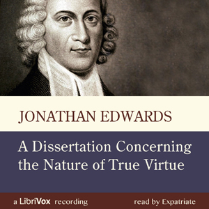 A Dissertation Concerning the Nature of True Virtue - Jonathan EDWARDS Audiobooks - Free Audio Books | Knigi-Audio.com/en/