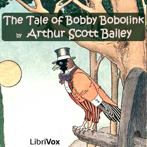 The Tale of Bobby Bobolink - Arthur Scott Bailey Audiobooks - Free Audio Books | Knigi-Audio.com/en/