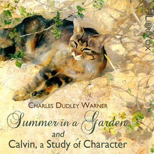 Summer in a Garden and Calvin, A Study of Character - Charles Dudley WARNER Audiobooks - Free Audio Books | Knigi-Audio.com/en/