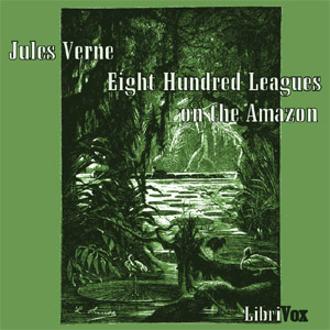 Eight Hundred Leagues on the Amazon - Jules Verne Audiobooks - Free Audio Books | Knigi-Audio.com/en/