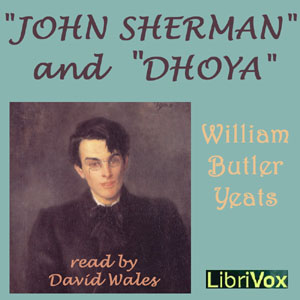 John Sherman and Dhoya - William Butler Yeats Audiobooks - Free Audio Books | Knigi-Audio.com/en/