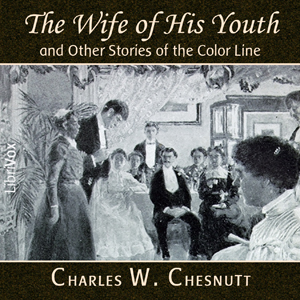 The Wife of His Youth and Other Stories of the Color Line - Charles Waddell Chesnutt Audiobooks - Free Audio Books | Knigi-Audio.com/en/