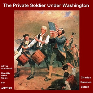 The Private Soldier Under Washington - Charles Knowles BOLTON Audiobooks - Free Audio Books | Knigi-Audio.com/en/