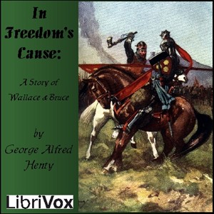 In Freedom's Cause - G. A. Henty Audiobooks - Free Audio Books | Knigi-Audio.com/en/