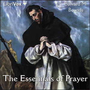 The Essentials of Prayer - Edward M. BOUNDS Audiobooks - Free Audio Books | Knigi-Audio.com/en/