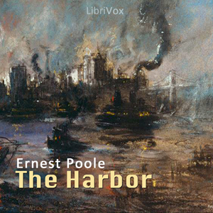 The Harbor - Ernest Poole Audiobooks - Free Audio Books | Knigi-Audio.com/en/