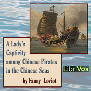 A Lady's Captivity among Chinese Pirates in the Chinese Seas - Fanny LOVIOT Audiobooks - Free Audio Books | Knigi-Audio.com/en/