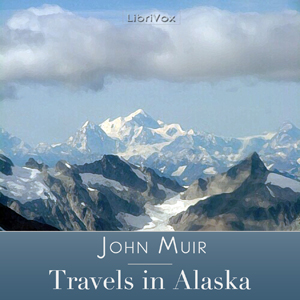 Travels in Alaska - John Muir Audiobooks - Free Audio Books | Knigi-Audio.com/en/