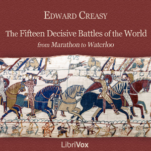 The Fifteen Decisive Battles of the World - Sir Edward Shepherd CREASY Audiobooks - Free Audio Books | Knigi-Audio.com/en/